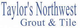 Taylor's Northwest Grout & Tile
