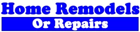Home Remodels Or Repairs